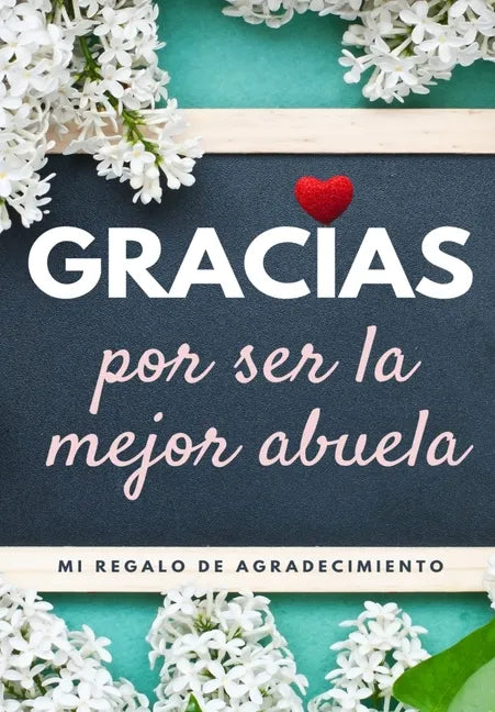 Gracias por ser la mejor abuela: Mi regalo de agradecimiento: Libro de Regalo a todo color Preguntas Guiadas 6.61 x 9.61 pulgadas - Paperback