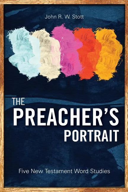 The Preacher's Portrait: Five New Testament Word Studies - Paperback