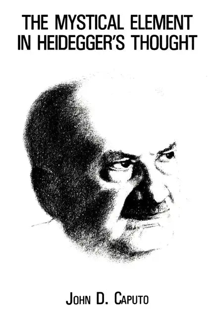 The Mystical Element in Heidegger's Thought - Paperback