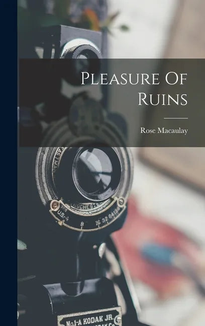 Pleasure Of Ruins - Hardcover