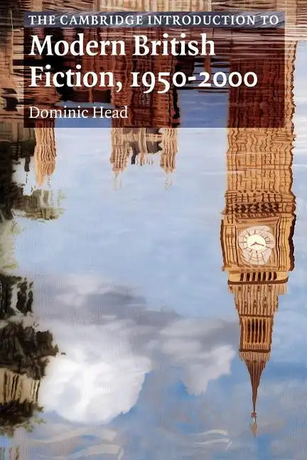 The Cambridge Introduction to Modern British Fiction, 1950 2000 - Paperback