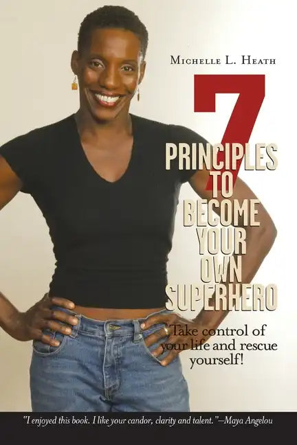 7 Principles to Become Your Own Superhero: Discover the Superhero Inside of You - Paperback