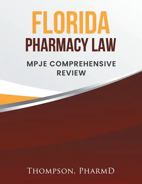 Florida Pharmacy Law: Mpje Comprehensive Review - Paperback