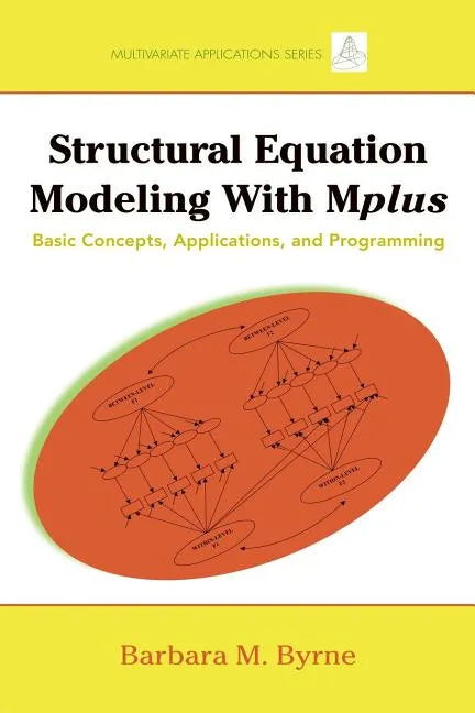 Structural Equation Modeling with Mplus: Basic Concepts, Applications, and Programming - Paperback