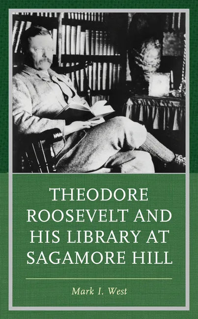 Theodore Roosevelt and His Library at Sagamore Hill - Hardcover