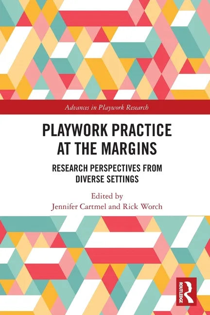 Playwork Practice at the Margins: Research Perspectives from Diverse Settings - Paperback