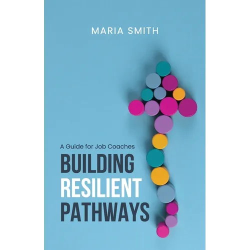 Building Resilient Pathways: A Guide for Job Coaches - Paperback