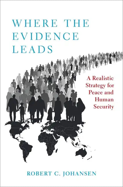 Where the Evidence Leads: A Realistic Strategy for Peace and Human Security - Paperback