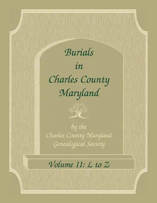 Burials in Charles County, Maryland, Part II, L to Z - Paperback