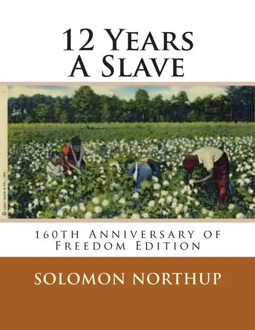 12 Years A Slave: 160th Anniversary Of Freedom Edition - Paperback