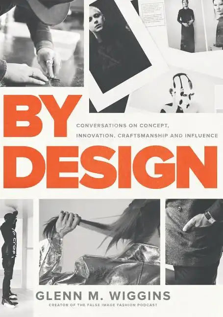 By Design: Conversations on Concept, Innovation, Craftsmanship, and Influence - Hardcover