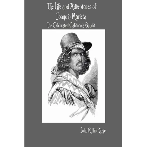 The Life and Adventures of Joaqu? Murieta: The Celebrated California Bandit - Paperback