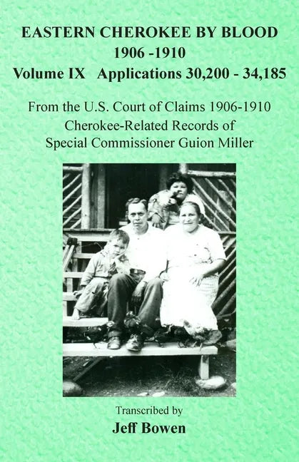 Eastern Cherokee By Blood, 1906-1910: Volume IX Applications 30,200-34,185 - Paperback