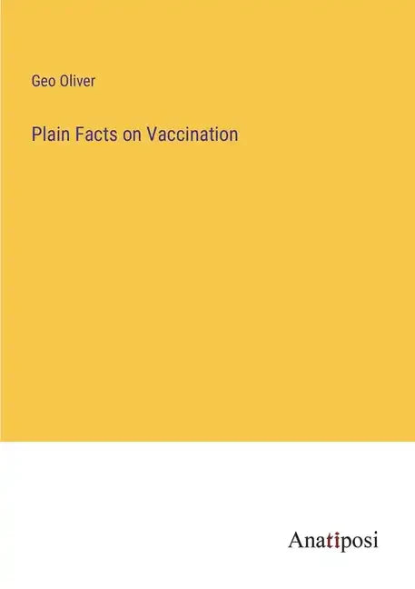 Plain Facts on Vaccination - Paperback