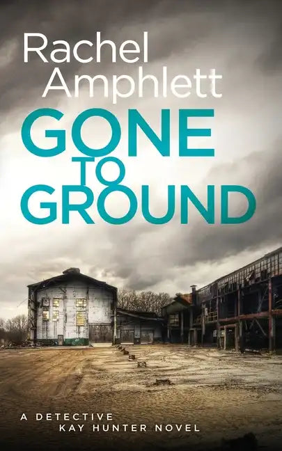 Gone to Ground: A Detective Kay Hunter crime thriller - Paperback