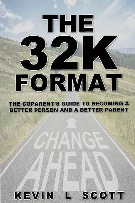 The 32K Format: : The CoParent's Guide To Becoming A Better Person And A Better Parent - Paperback