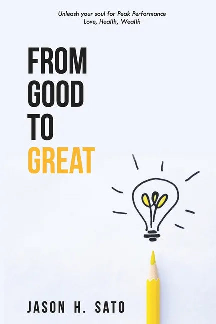 From Good to Great: Unleash Your Soul for Peak Performance - Paperback