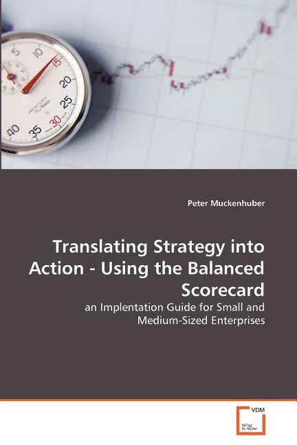Translating Strategy into Action - Using the Balanced Scorecard - Paperback