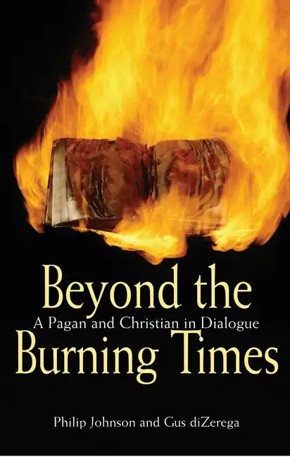 Beyond the Burning Times: A Pagan and Christian in Dialogue - Paperback