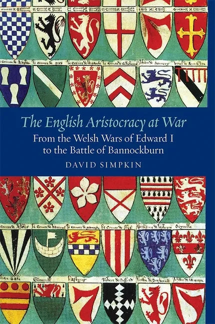 The English Aristocracy at War: From the Welsh Wars of Edward I to the Battle of Bannockburn - Paperback
