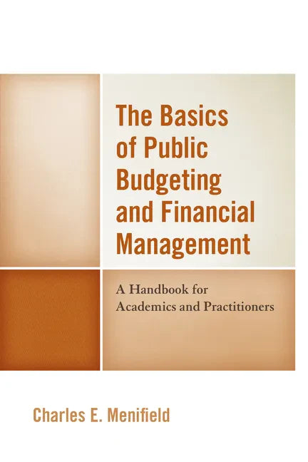 The Basics of Public Budgeting and Financial Management: A Handbook for Academics and Practitioners - Paperback