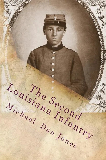 The Second Louisiana Infantry: A Regimental History - Paperback
