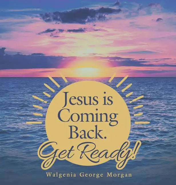 Jesus Is Coming Back. Get Ready! - Hardcover