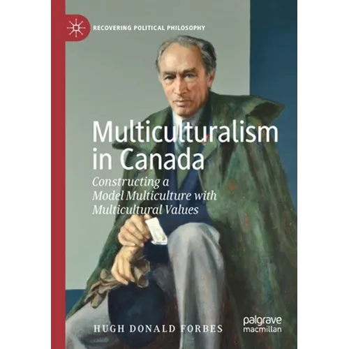 Multiculturalism in Canada: Constructing a Model Multiculture with Multicultural Values - Paperback