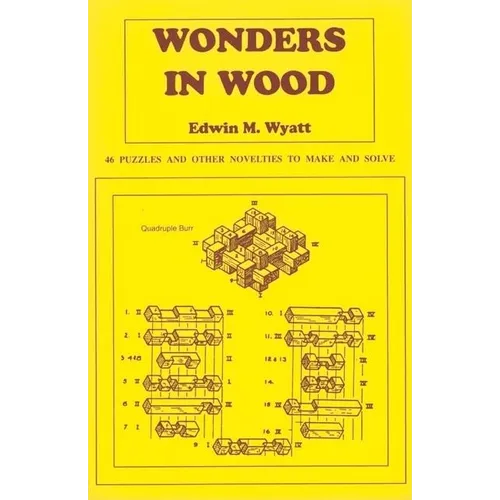 Wonders in Wood: 46 Puzzles and Other Novelties to Make and Solve - Paperback