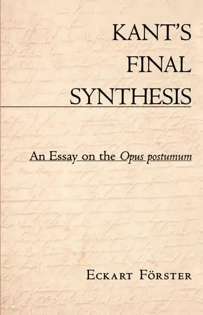 Kant's Final Synthesis: An Essay on the "Opus Postumum" - Paperback
