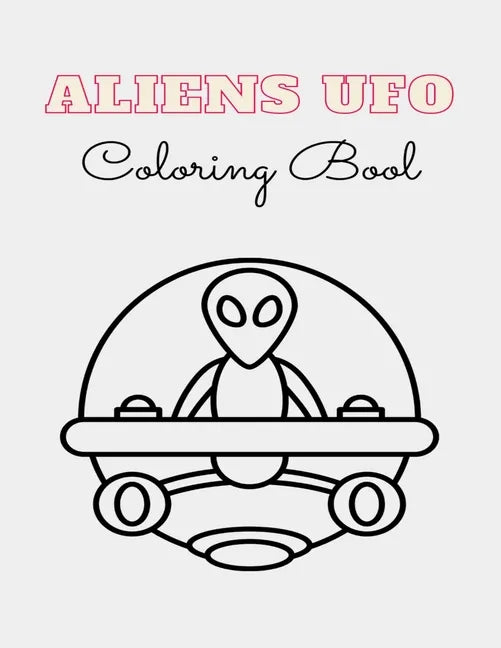 ALIEN UFO Coloring Book: 8.5 x 11 inches 62 pages space monsters notbook plus 1 blank - Paperback