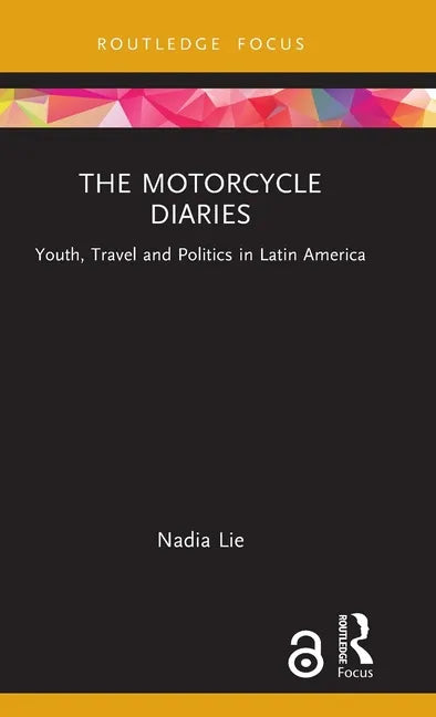 The Motorcycle Diaries: Youth, Travel and Politics in Latin America - Hardcover