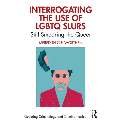 Interrogating the Use of LGBTQ Slurs: Still Smearing the Queer? - Paperback