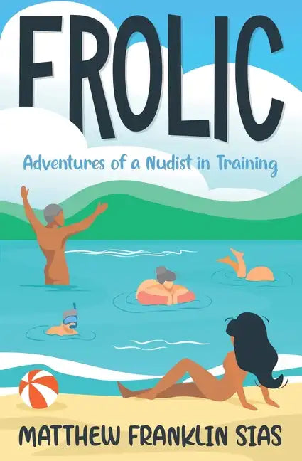 Frolic: Adventures of a Nudist in Training - Paperback