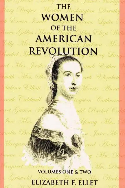 The Women of the American Revolution Volumes I and II - Paperback