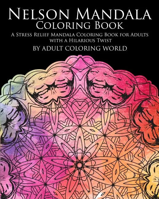 Nelson Mandala Coloring Book: A Stress Relief Mandala Coloring Book for Adults with a Hilarious Twist - Paperback
