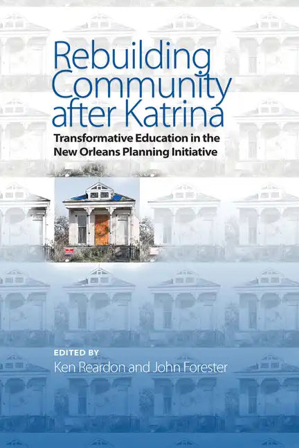 Rebuilding Community after Katrina: Transformative Education in the New Orleans Planning Initiative - Paperback