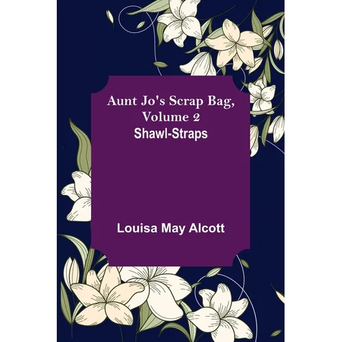 Aunt Jo's Scrap Bag, Volume 2; Shawl-Straps - Paperback