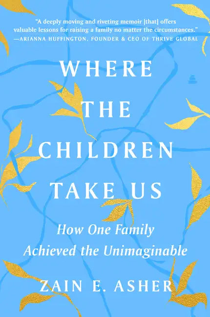 Where the Children Take Us: How One Family Achieved the Unimaginable - Paperback