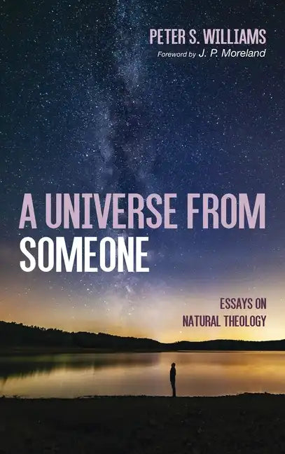 A Universe from Someone19: Essays on Natural Theology - Hardcover