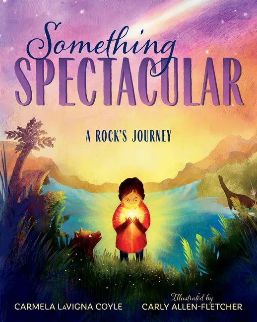 Something Spectacular: A Rock's Journey - Hardcover