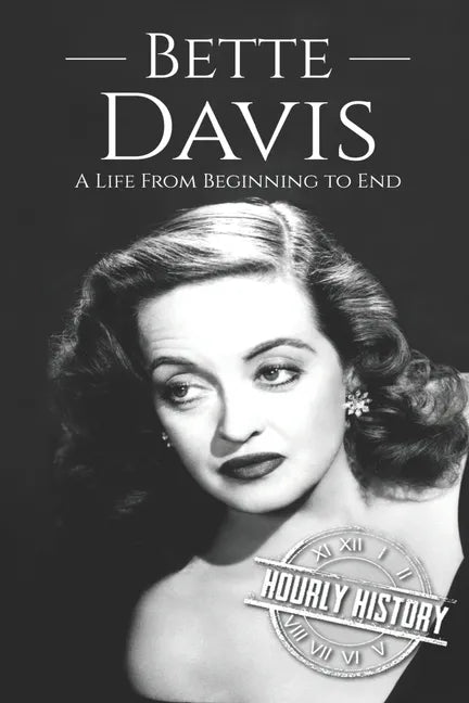 Bette Davis: A Life from Beginning to End - Paperback