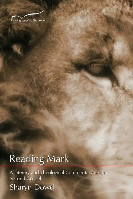 Reading Mark: A Literary and Theological Commentary on the Second Gospel - Paperback