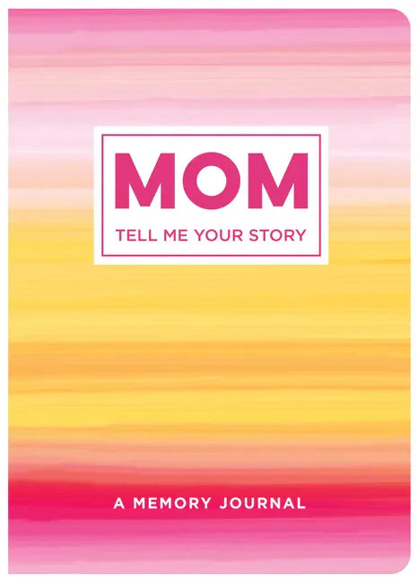 Mom Tell Me Your Story: A Memory Journal - Paperback