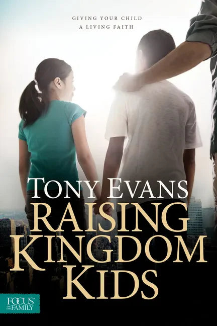 Raising Kingdom Kids: Giving Your Child a Living Faith - Paperback