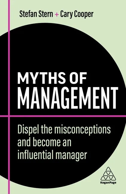 Myths of Management: Dispel the Misconceptions and Become an Influential Manager - Paperback