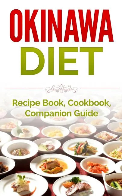 Okinawa Diet: Recipe Book, Cookbook, Companion Guide - Paperback