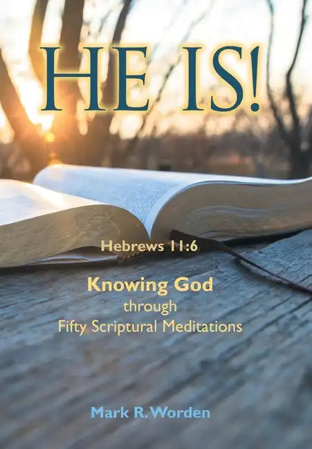He Is!: Knowing God Through Fifty Scriptural Meditations - Hardcover