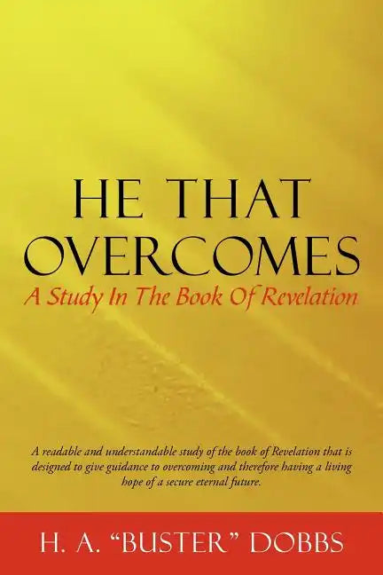 He That Overcomes: A Study in the Book of Revelation - Paperback