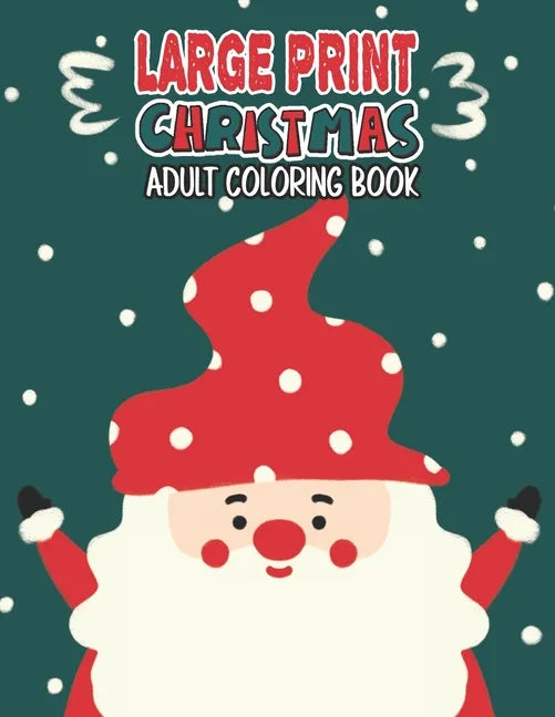 Large Print Christmas Adult Coloring Book: Easy, Relaxing, Stress Relieving Beautiful Christmas Holiday Designs, Christmas Coloring Book For Adults, B - Paperback
